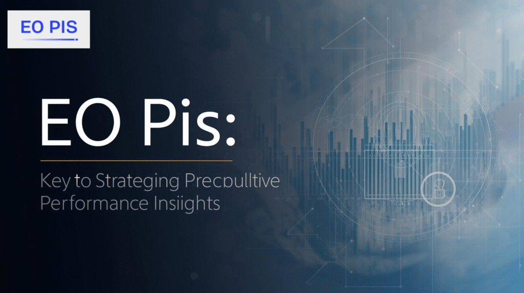 EO Pis: Key to Strategic Executive Performance Insights EO Pis: Key to Strategic Executive Performance Insights