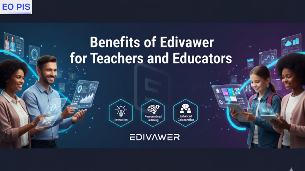 Benefits of Edivawer for Teachers and Educators Edivawer