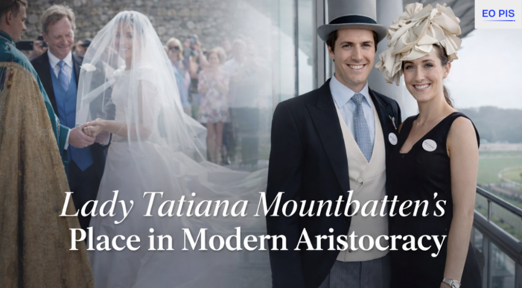Lady Tatiana Mountbatten’s Place in Modern Aristocracy Lady Tatiana Mountbatten’s Place in Modern Aristocracy