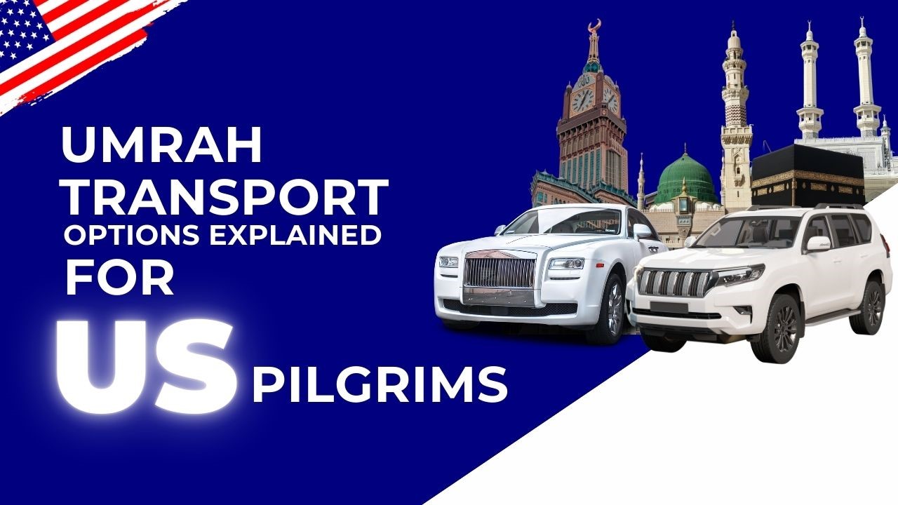 Umrah Transport Options Explained for US Pilgrims