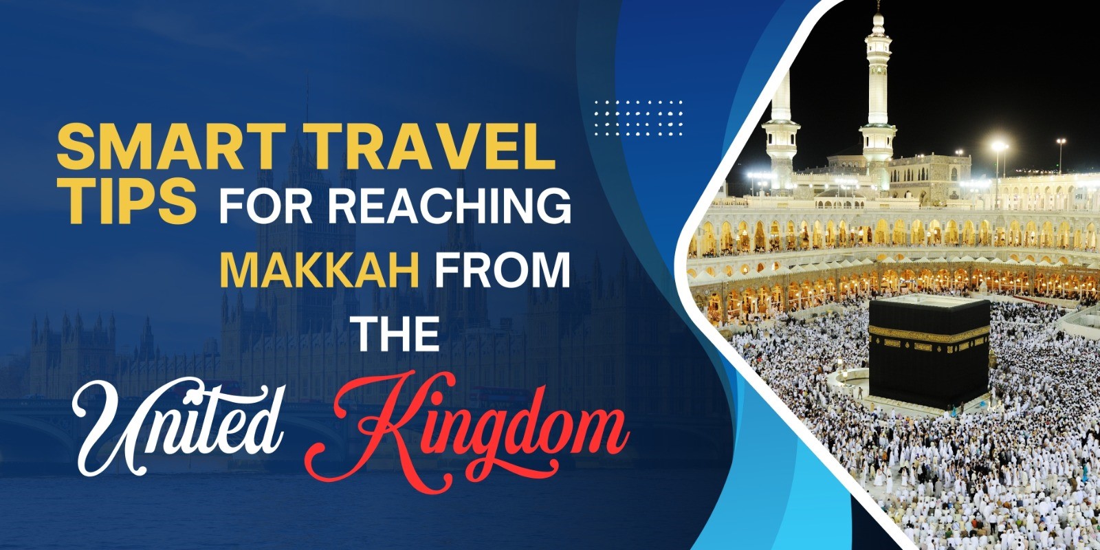 Smart Travel Tips for Reaching Makkah from the United Kingdom